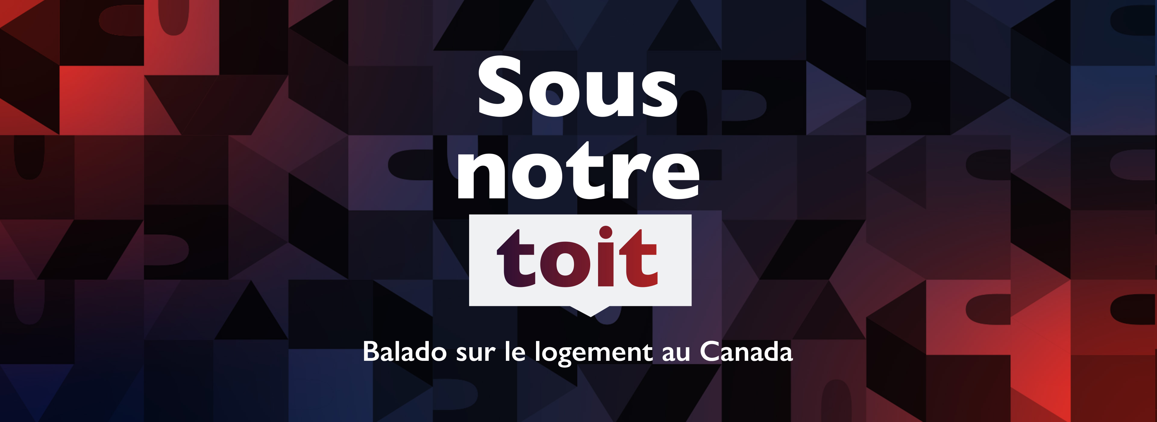 Sous notre toit : balado sur le logement au Canada